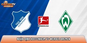 Nhận định Hoffenheim vs Werder Bremen, 20h30 9/5 – Bundesliga